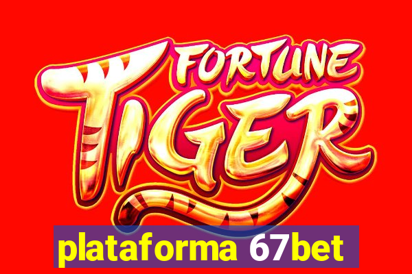 plataforma 67bet